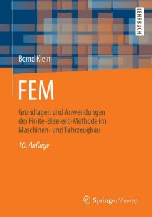 FEM - Grundlagen und Anwendungen der Finite-Element-Methode im Maschinen- und Fahrzeugbau