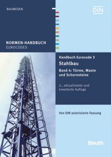 Normen-Handbuch Eurocode 3 - Stahlbau. Band 4: Türme, Maste, Schornsteine
