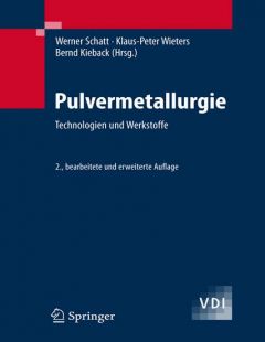 Pulvermetallurgie. Technologien und Werkstoffe