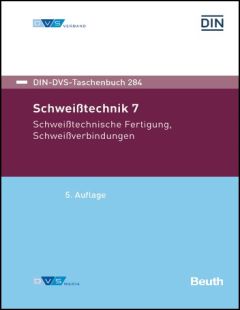 DIN-DVS-Taschenbuch 284. Schweißtechnik 7. Schweißtechnische Fertigung, Schweißverbindungen